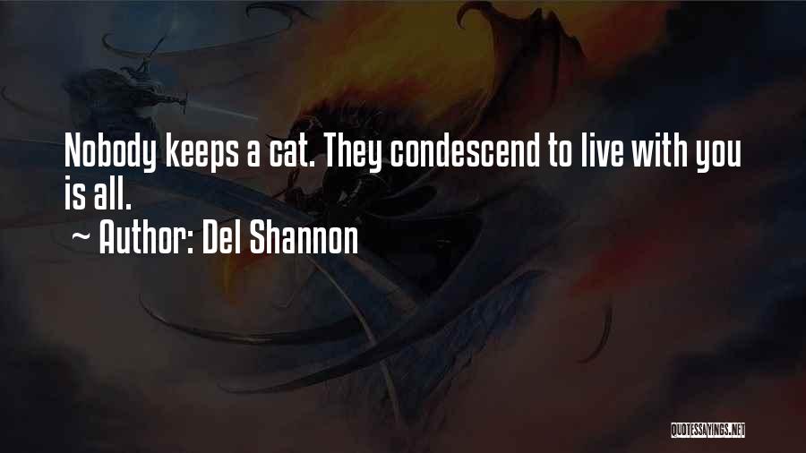 Condescend Quotes By Del Shannon