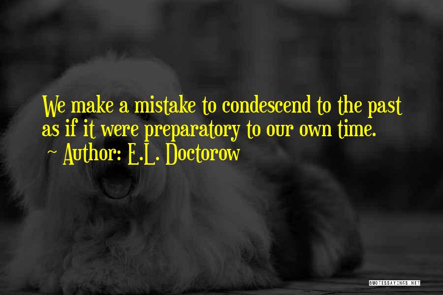 Condescend Quotes By E.L. Doctorow