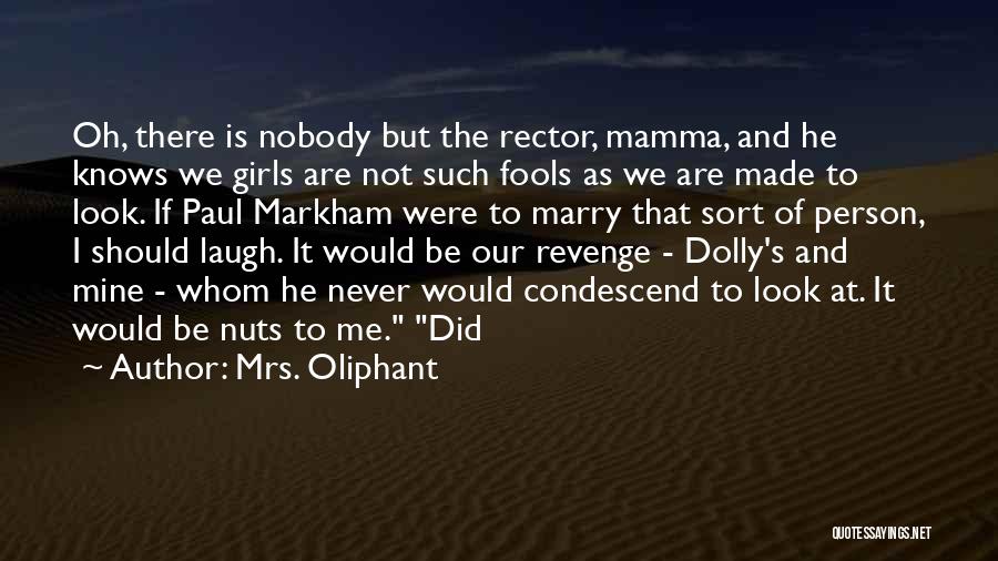 Condescend Quotes By Mrs. Oliphant