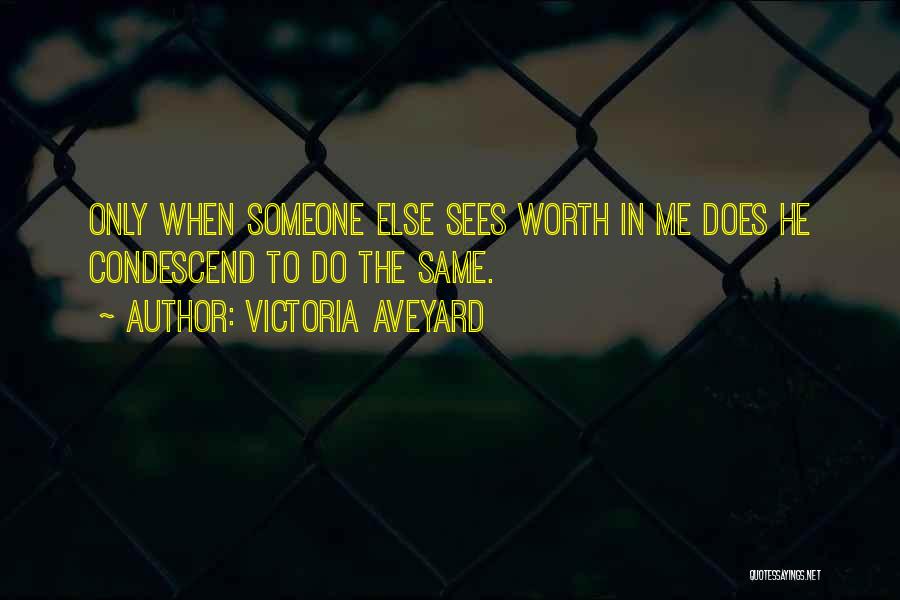 Condescend Quotes By Victoria Aveyard