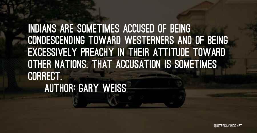 Condescending Attitude Quotes By Gary Weiss
