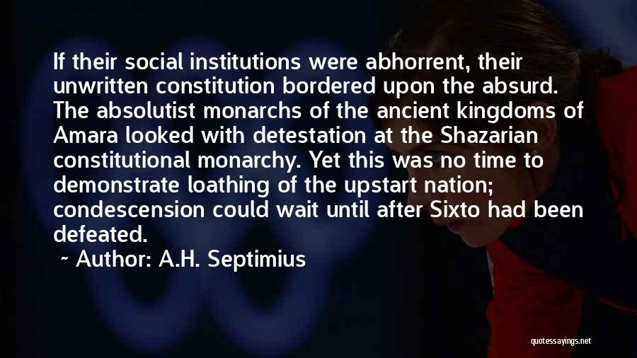 Condescension Quotes By A.H. Septimius