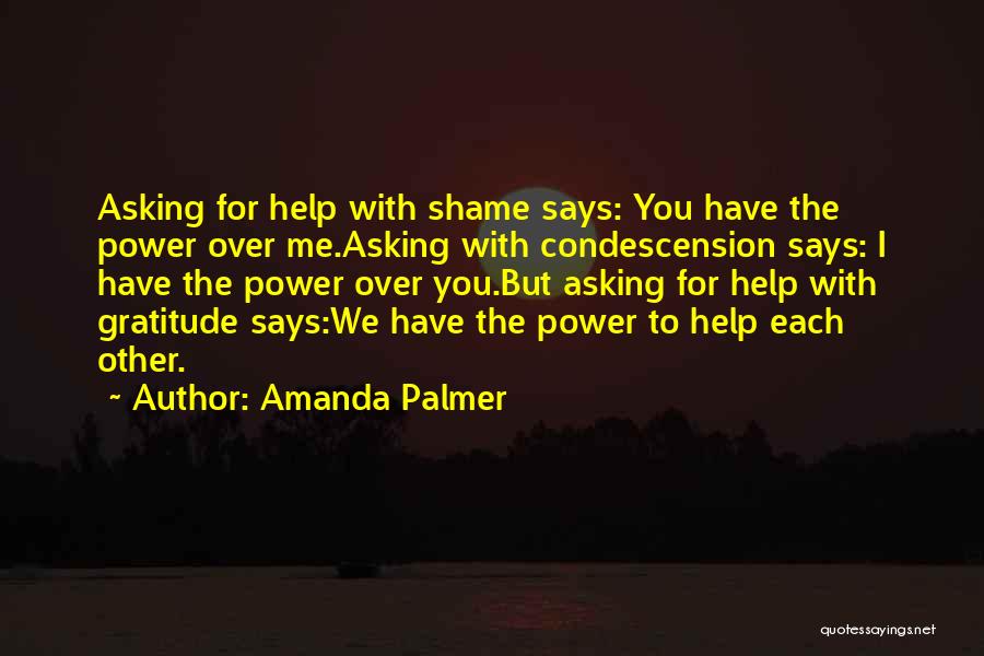 Condescension Quotes By Amanda Palmer