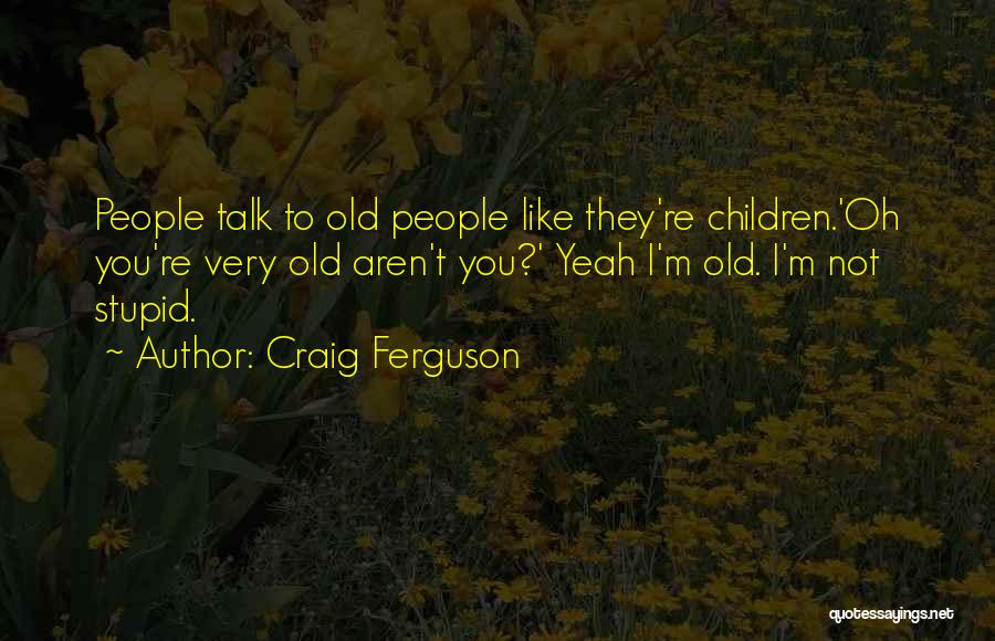 Condescension Quotes By Craig Ferguson