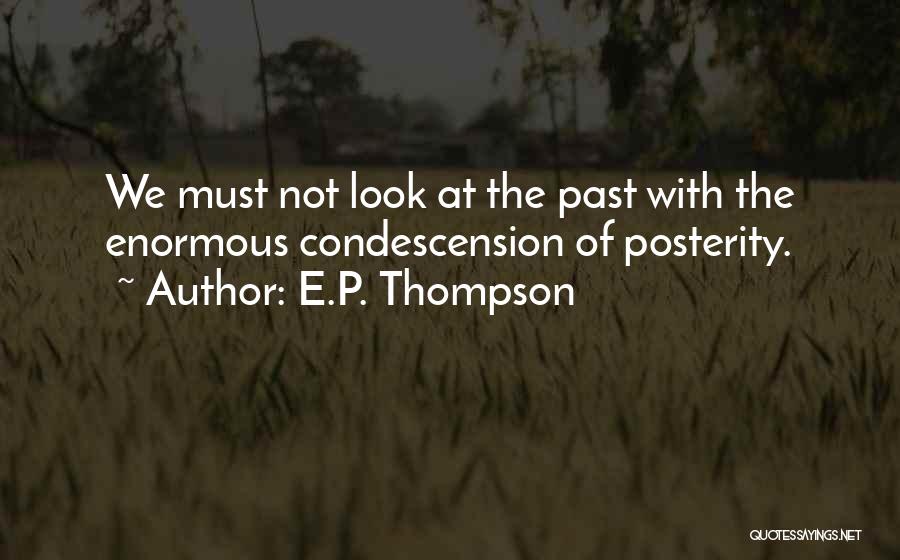 Condescension Quotes By E.P. Thompson