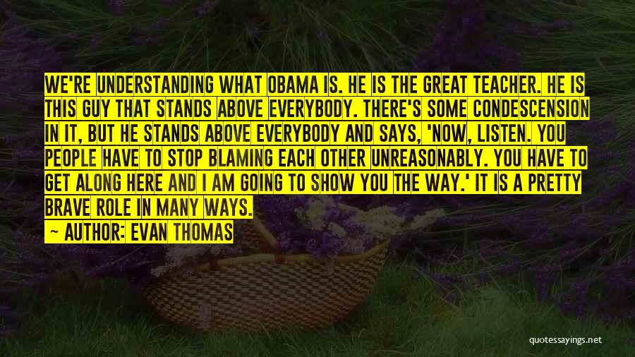 Condescension Quotes By Evan Thomas