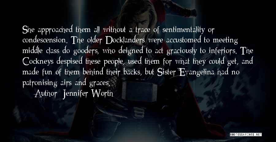 Condescension Quotes By Jennifer Worth