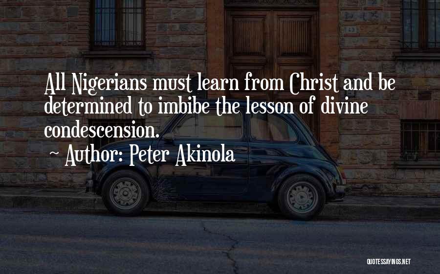 Condescension Quotes By Peter Akinola