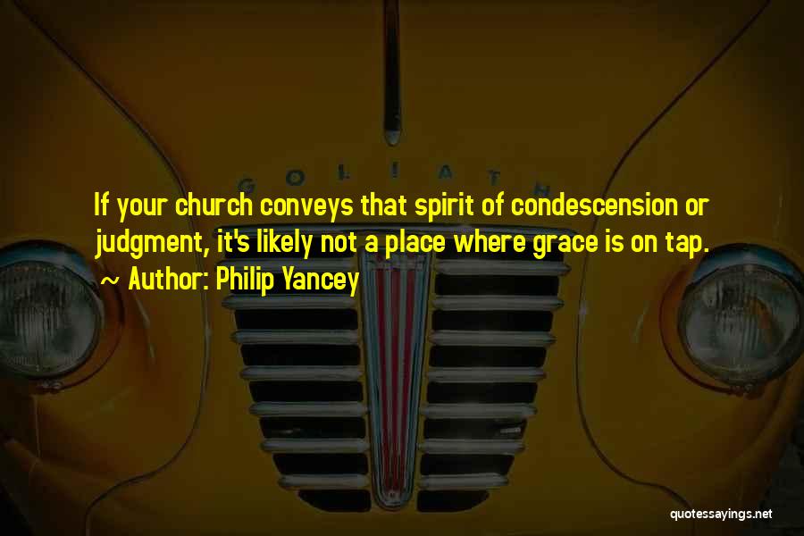 Condescension Quotes By Philip Yancey