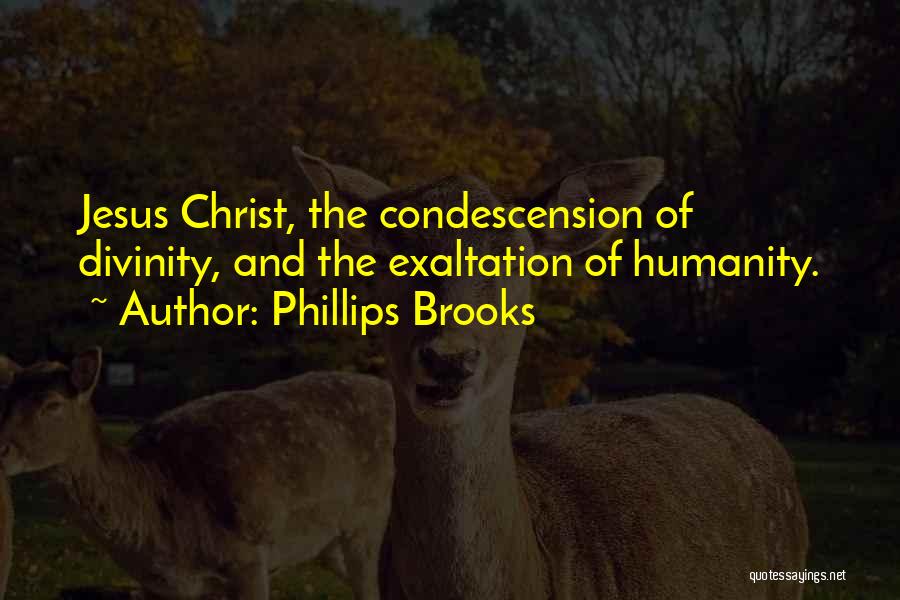 Condescension Quotes By Phillips Brooks