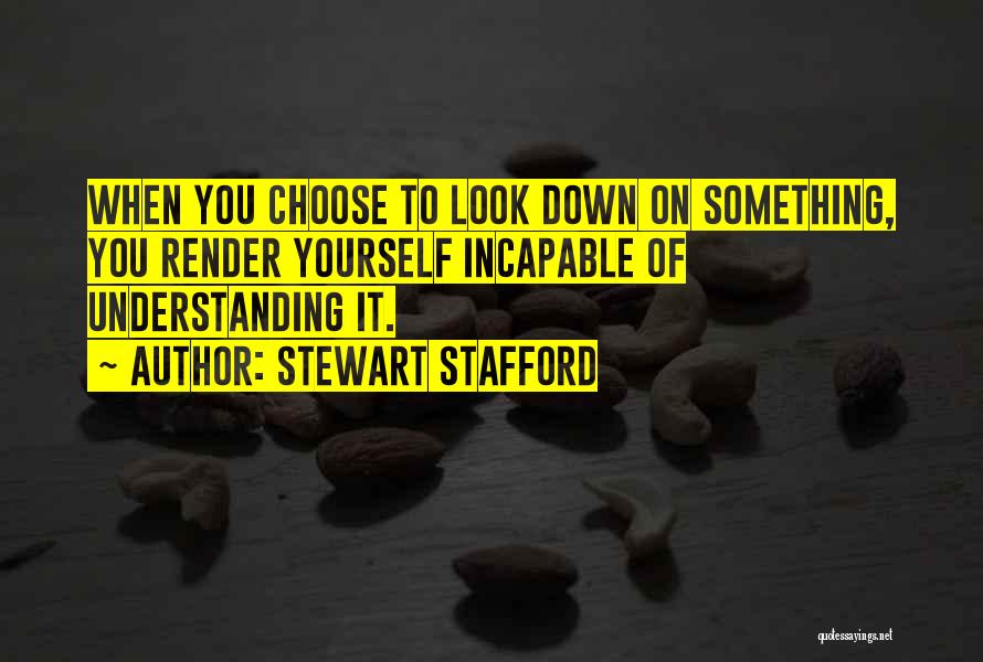 Condescension Quotes By Stewart Stafford