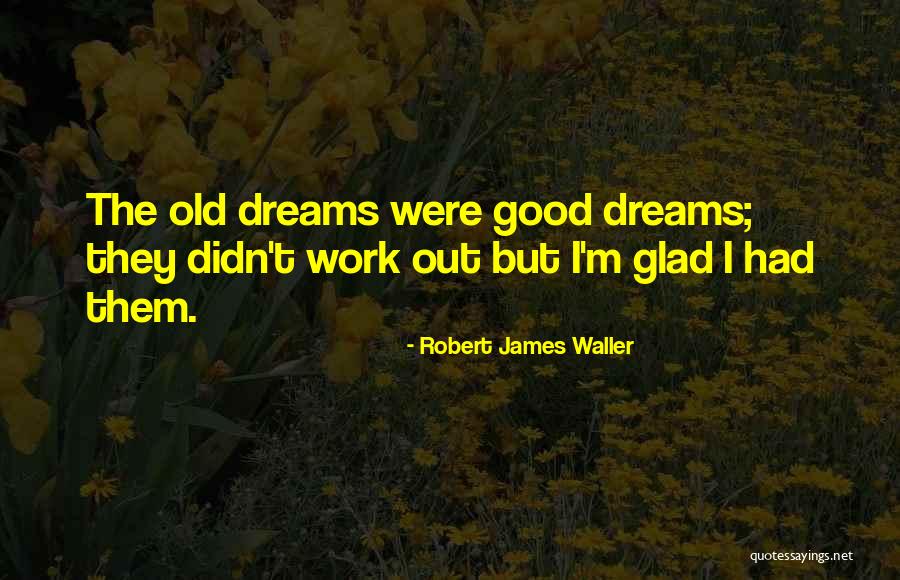 Condicional Quotes By Robert James Waller Condicional Quotes By Robert James Waller