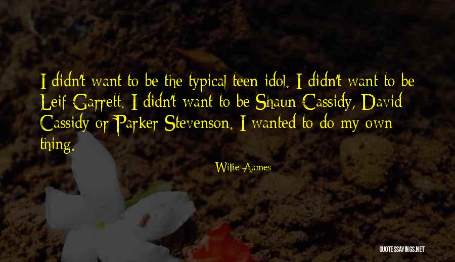 Condicionantes Quotes By Willie Aames Condicionantes Quotes By Willie Aames