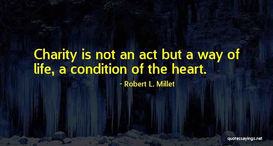 Condition Of The Heart Quotes By Robert L. Millet Condition Of The Heart Quotes By Robert L. Millet
