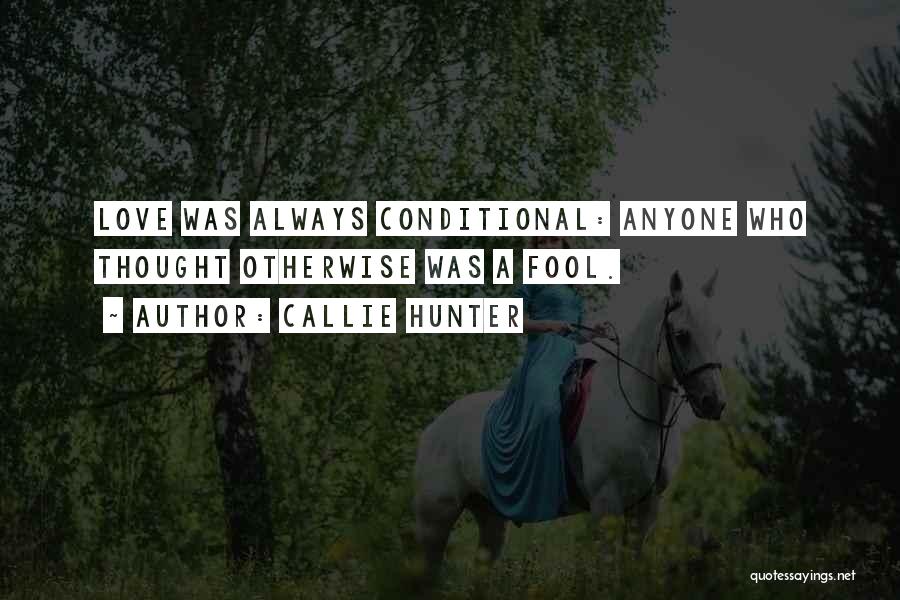 Conditional Love Quotes By Callie Hunter