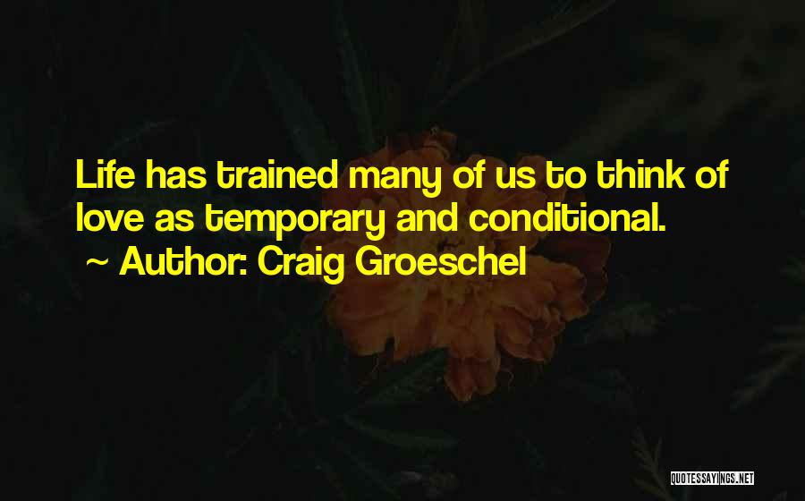 Conditional Love Quotes By Craig Groeschel