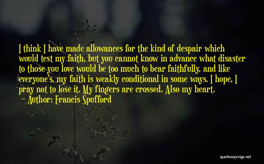 Conditional Love Quotes By Francis Spufford
