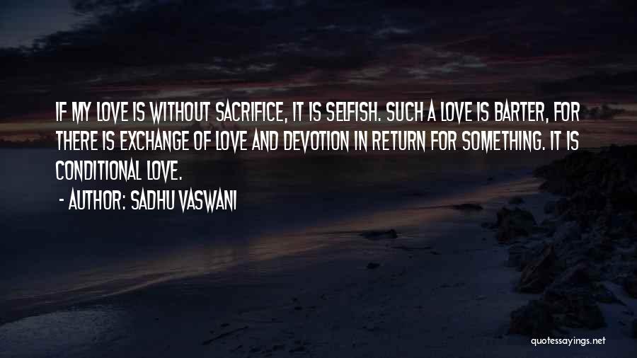 Conditional Love Quotes By Sadhu Vaswani