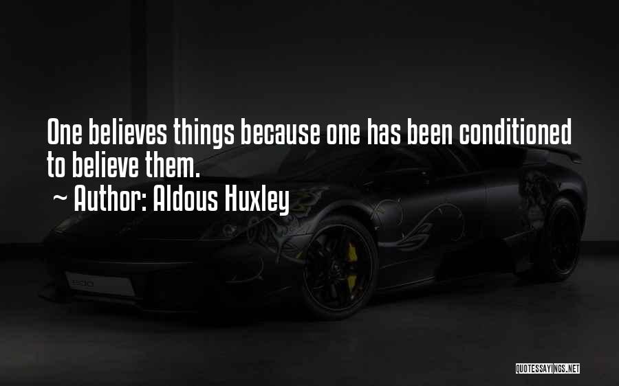 Conditioned Mind Quotes By Aldous Huxley