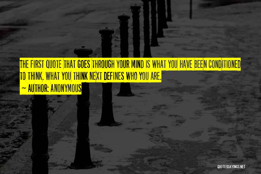 Conditioned Mind Quotes By Anonymous