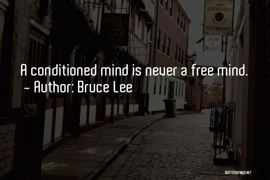 Conditioned Mind Quotes By Bruce Lee