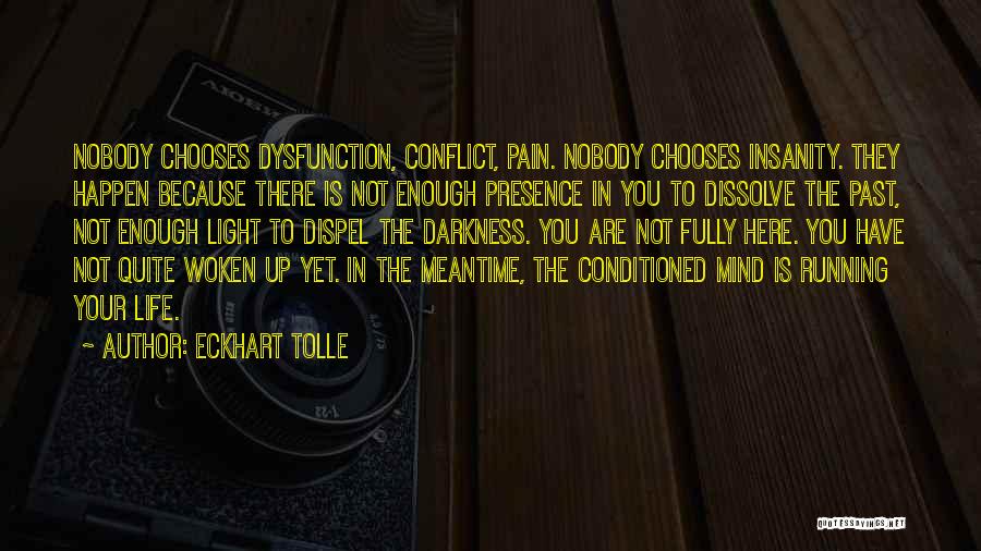 Conditioned Mind Quotes By Eckhart Tolle