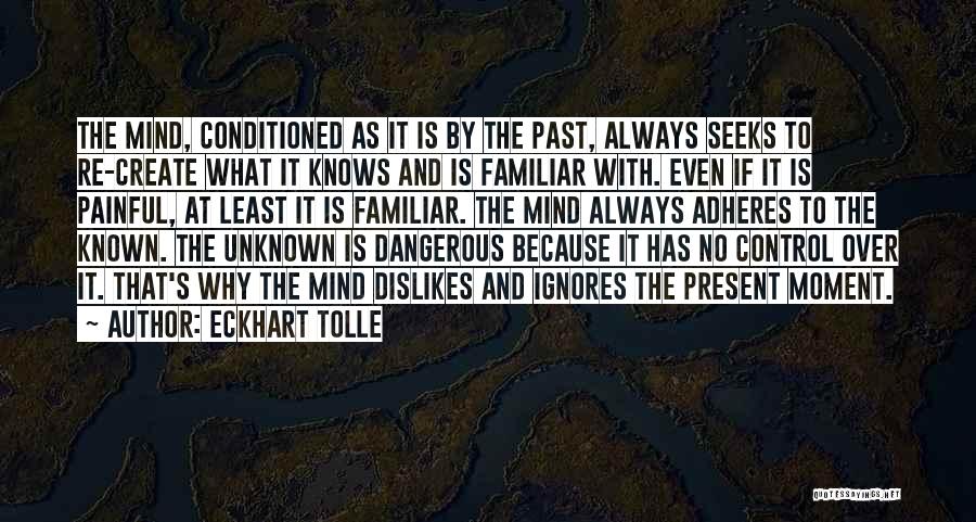 Conditioned Mind Quotes By Eckhart Tolle