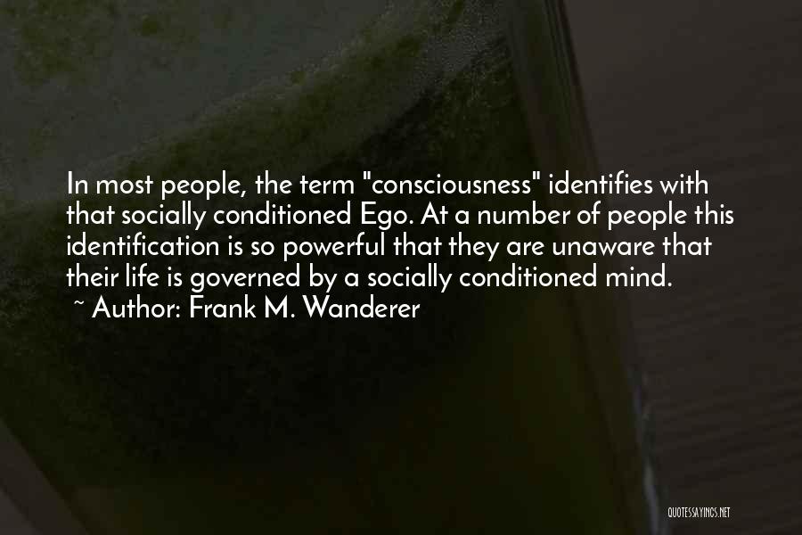 Conditioned Mind Quotes By Frank M. Wanderer