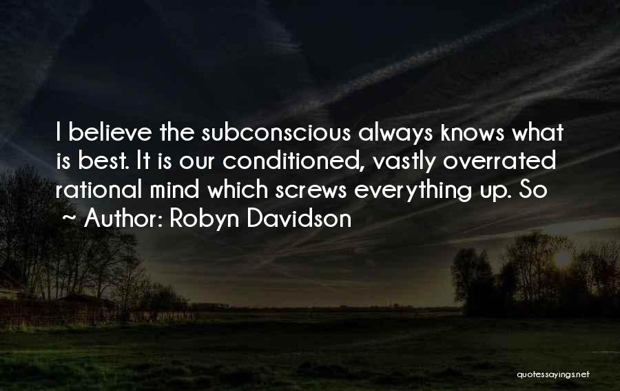 Conditioned Mind Quotes By Robyn Davidson