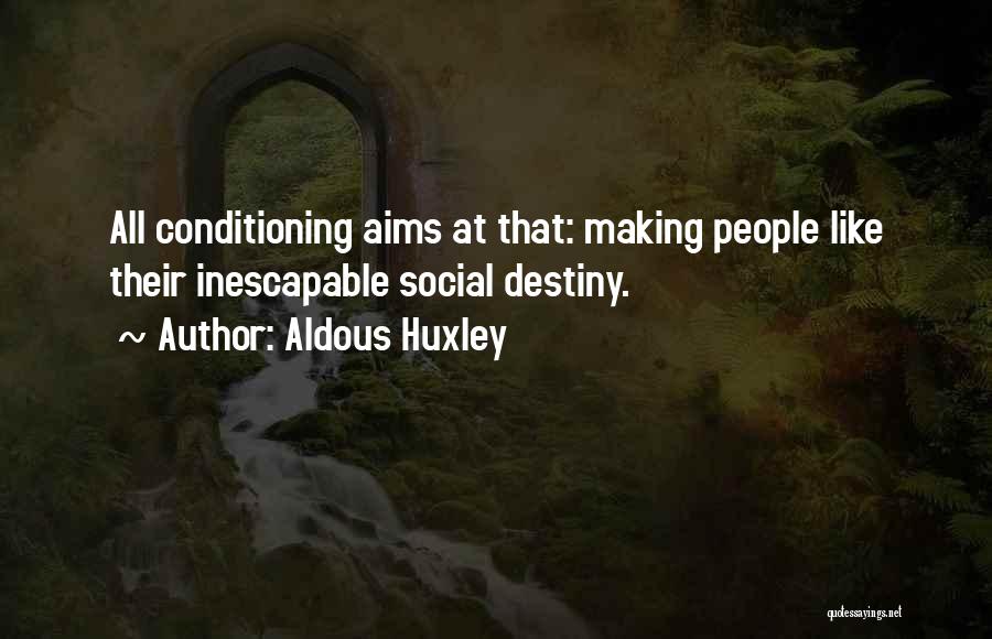 Conditioning Brave New World Quotes By Aldous Huxley