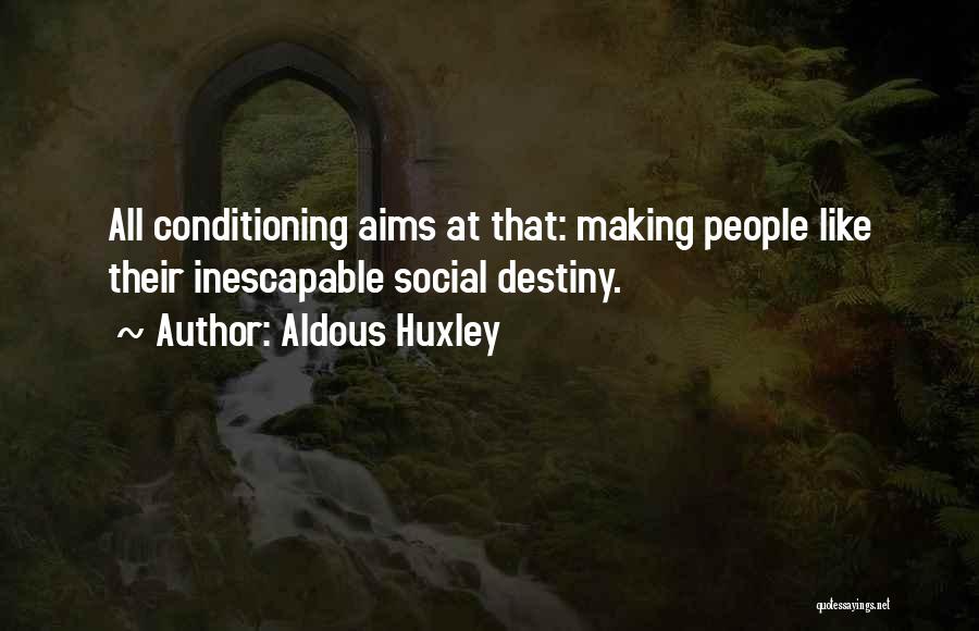 Conditioning In Brave New World Quotes By Aldous Huxley