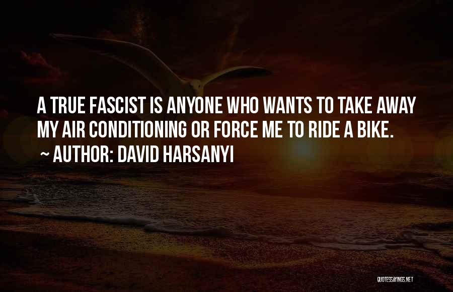 Conditioning Quotes By David Harsanyi