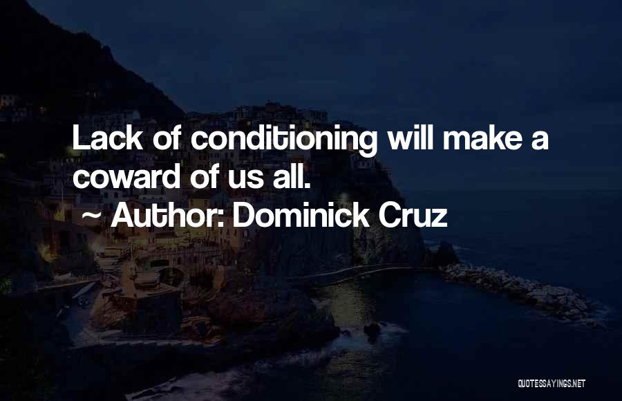 Conditioning Quotes By Dominick Cruz