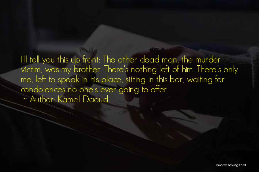 Condolences Quotes By Kamel Daoud