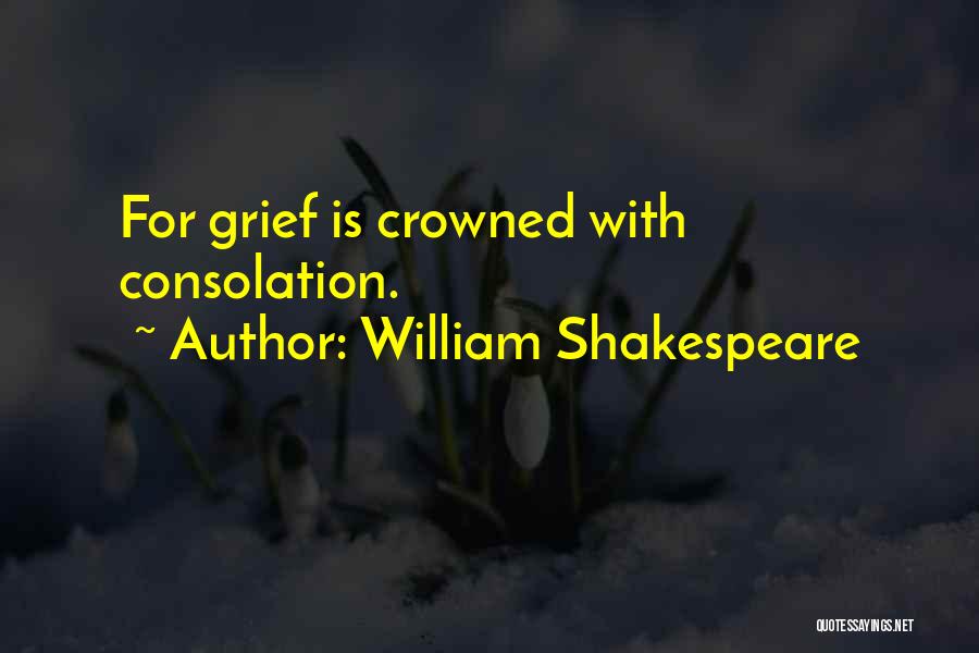 Condolences Quotes By William Shakespeare