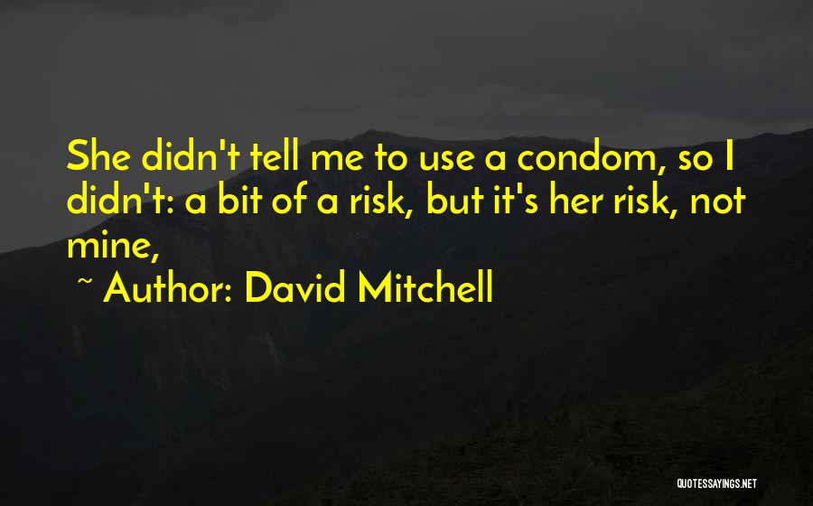 Condom Quotes By David Mitchell