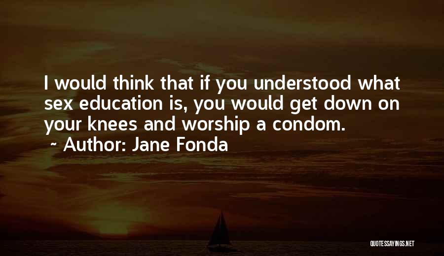 Condom Quotes By Jane Fonda