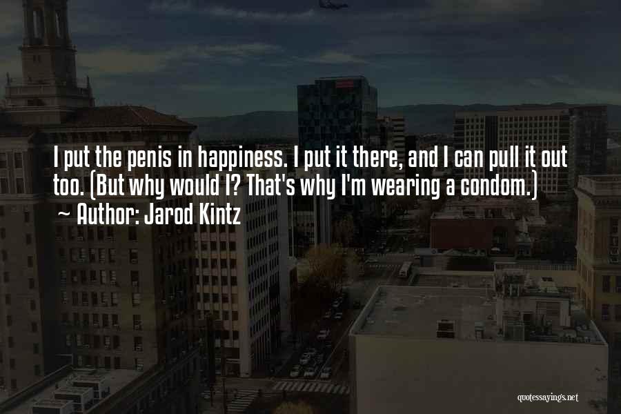 Condom Quotes By Jarod Kintz