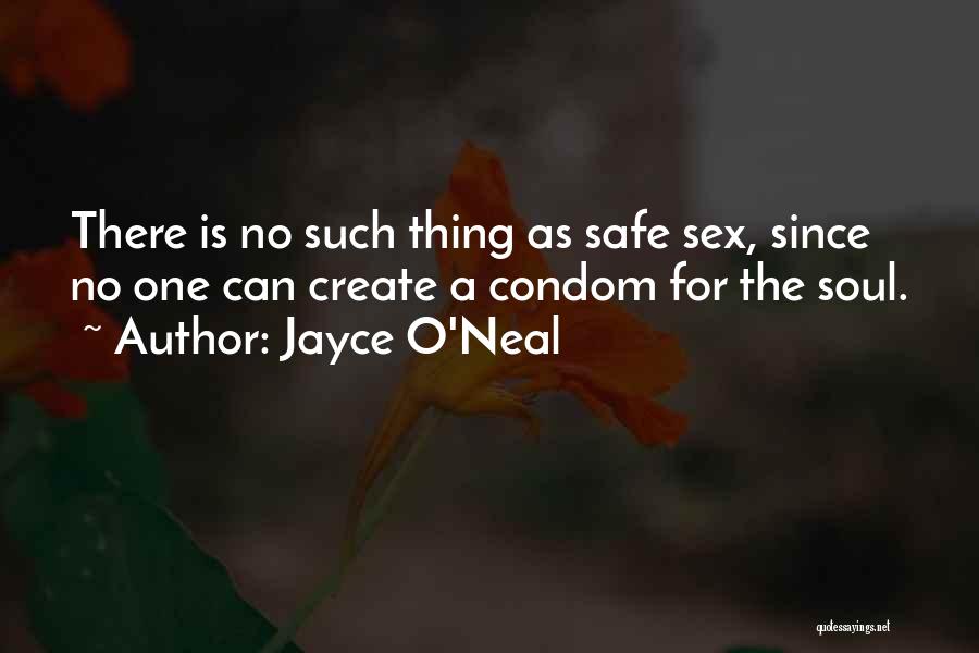 Condom Quotes By Jayce O'Neal