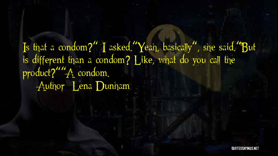 Condom Quotes By Lena Dunham