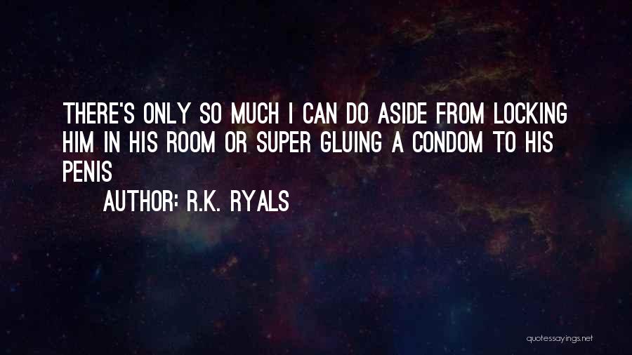 Condom Quotes By R.K. Ryals