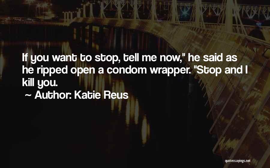 Condom Wrapper Quotes By Katie Reus