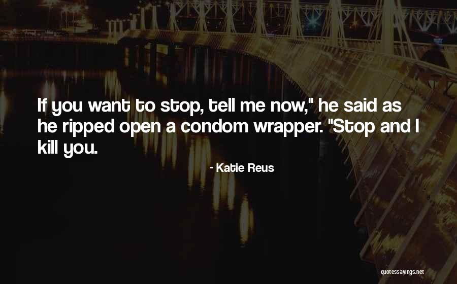 Condom Wrapper Quotes By Katie Reus