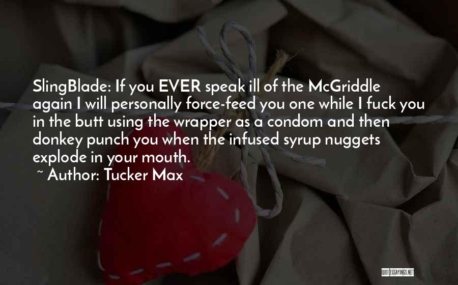Condom Wrapper Quotes By Tucker Max