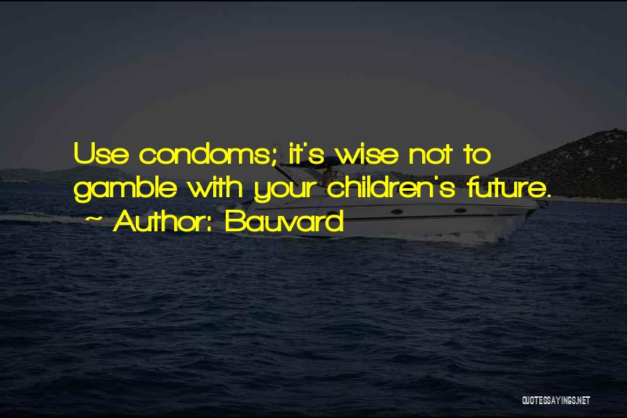 Condoms Funny Quotes By Bauvard