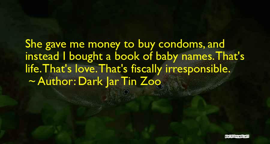 Condoms Funny Quotes By Dark Jar Tin Zoo