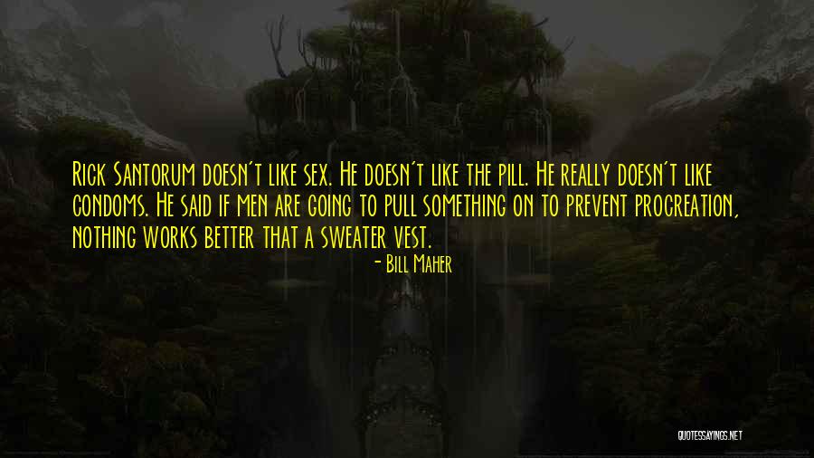 Condoms Quotes By Bill Maher Condoms Quotes By Bill Maher