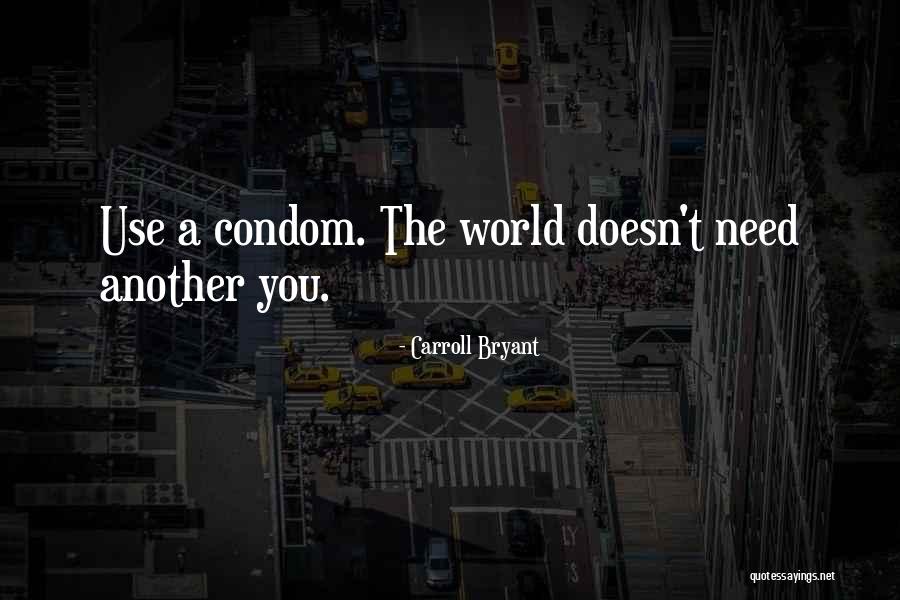 Condoms Quotes By Carroll Bryant