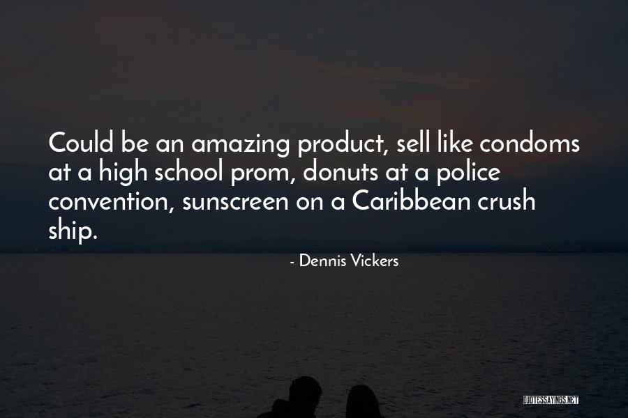 Condoms Quotes By Dennis Vickers