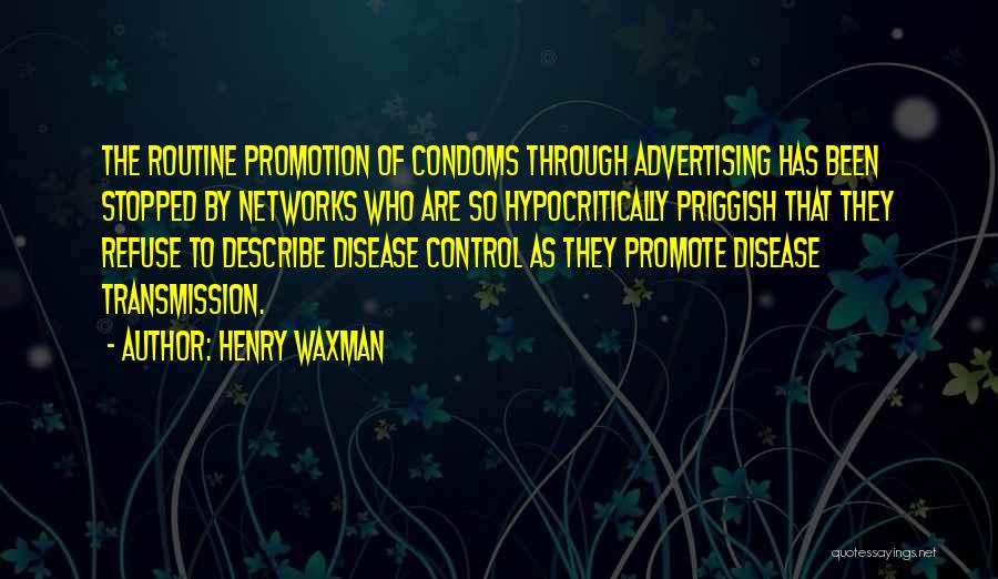 Condoms Quotes By Henry Waxman